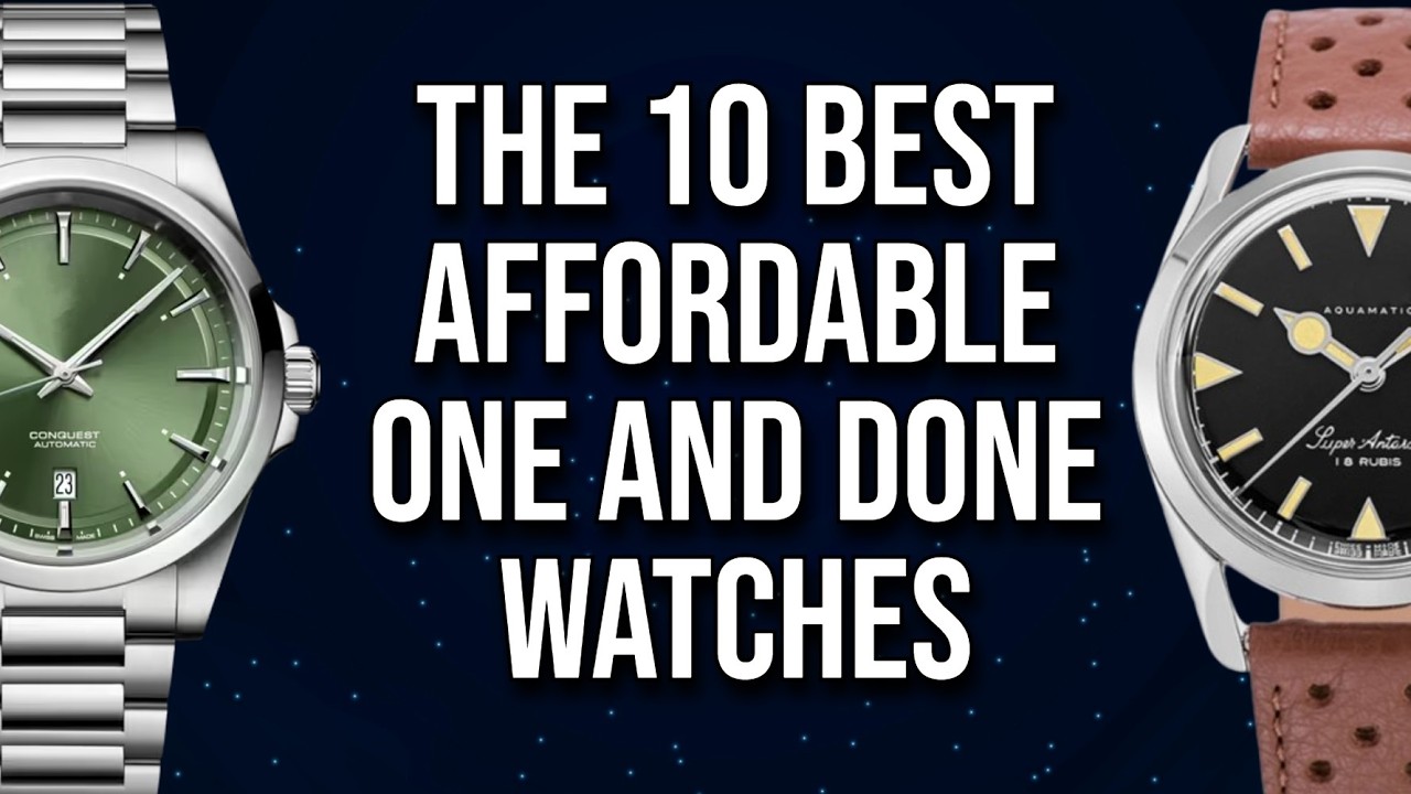 The 10 Best One and Done Watches - All Affordable - The Most Wearable Comfortable Everyday Watches