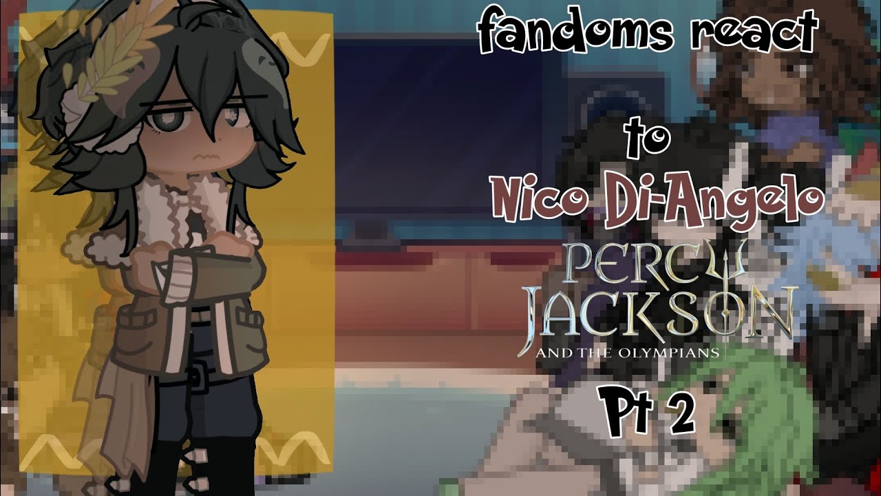 Fandoms react to eachother// Nico Di Angelo - Percy Jackson // Pt 2 // GCRV