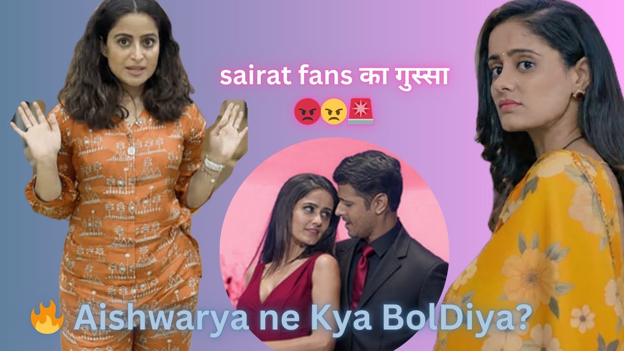 Aishwarya Sharma के इस बयान से नाराज़ हुए SaiRat Fans 😡
