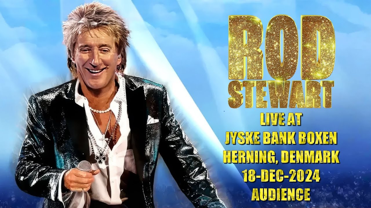 Rod Stewart - Live At Jyske Bank Boxen Herning Denmark 18-dec-2024