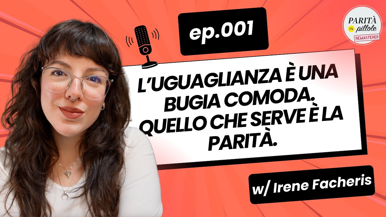 Ep. 001 – Cos’è la parità (e perché non diciamo uguaglianza)