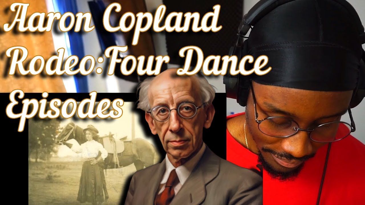 Four Dance Episodes to Remember | Copland, Rodeo: Four Dance Episodes | First Time Listen