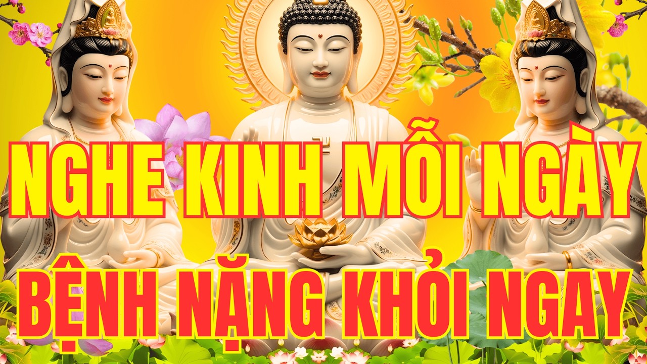 Tụng Kinh Dược Sư Bệnh Nặng Đừng Sợ-Nghiệp Lớn Đừng Lo,Cầu Gì Được Đấy-Tài Lộc Đầy Nhà,Đổi Vận Mệnh