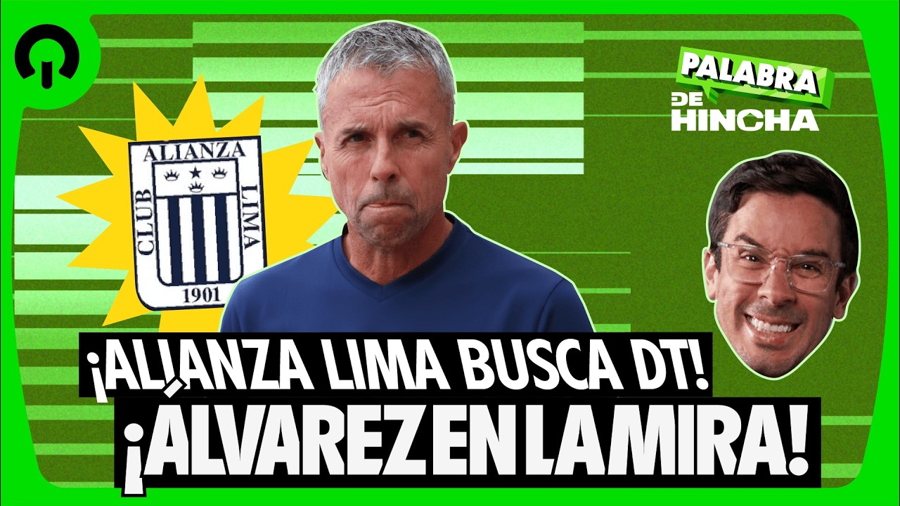 ¡ALIANZA LIMA BUSCA DT! ¡ÁLVAREZ EN LA MIRA!  - PALABRA DE HINCHA | EN VIVO