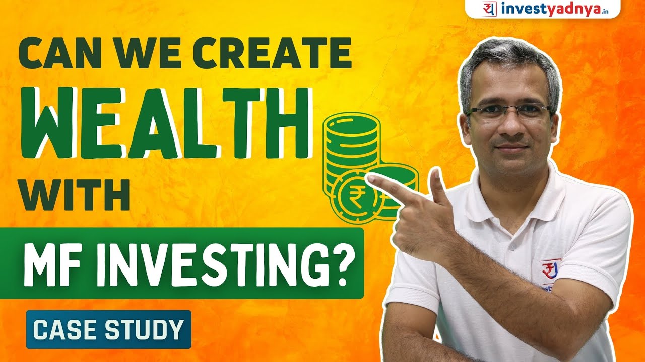 Can we create a Wealth with Mutual Funds Investing? Case Study