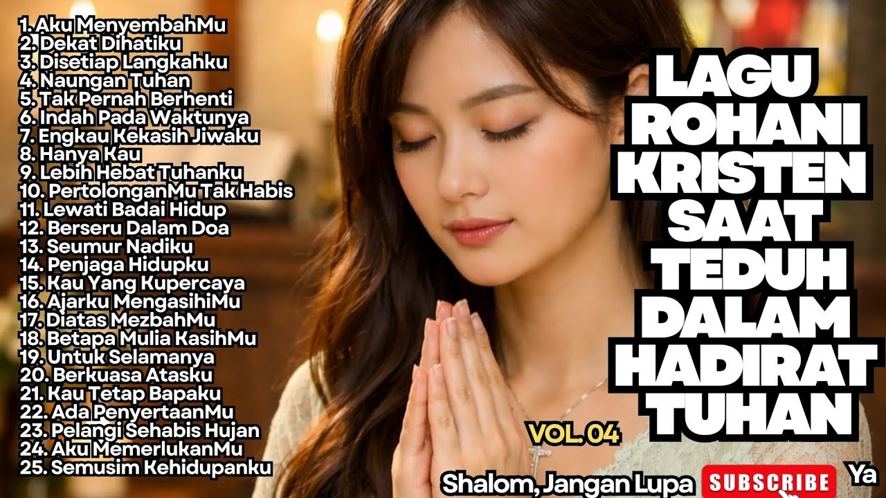 LAGU ROHANI KRISTEN SAAT TEDUH DALAM HADIRAT TUHAN - VOL.04 (New Playlist Music Video)