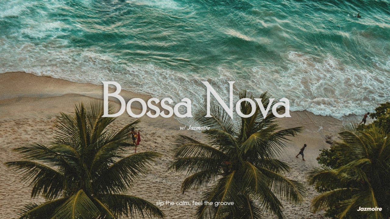Bossa Nova Jazz 🌴 Relaxing & Warm Vibes for Work, Study & Chill | Jazmoire