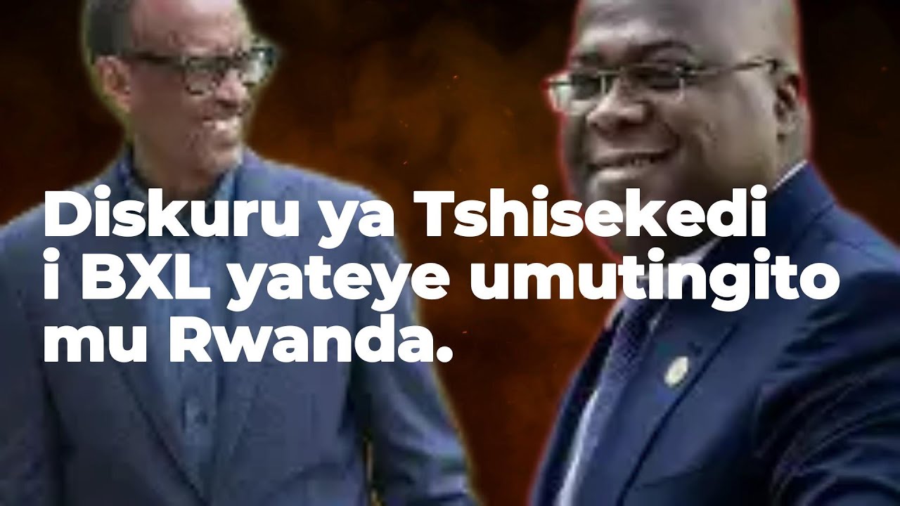 Diskuru ya Tshisekedi i BXL yateye umutingito mu Rwanda