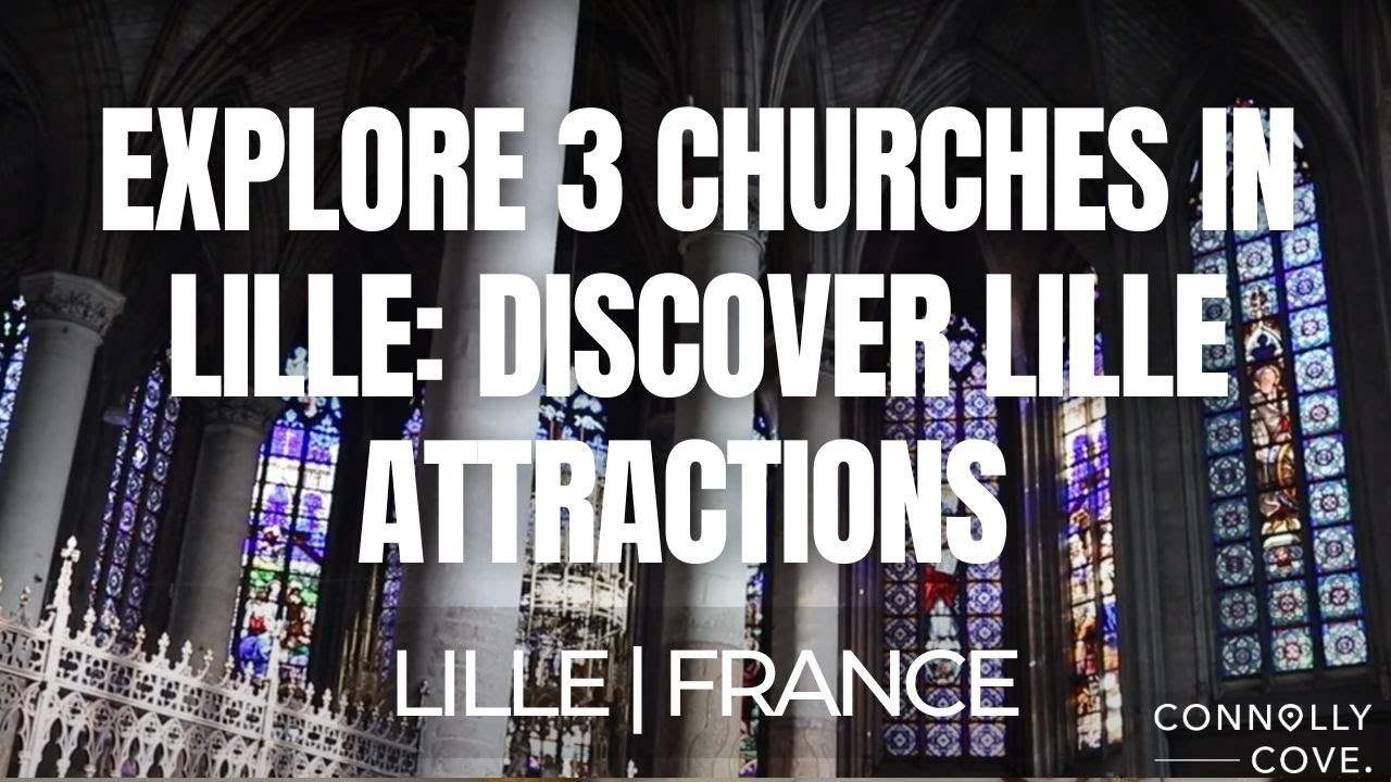 Explore 3 Churches in Lille: Discover Lille Attractions | Lille | Things To Do In France