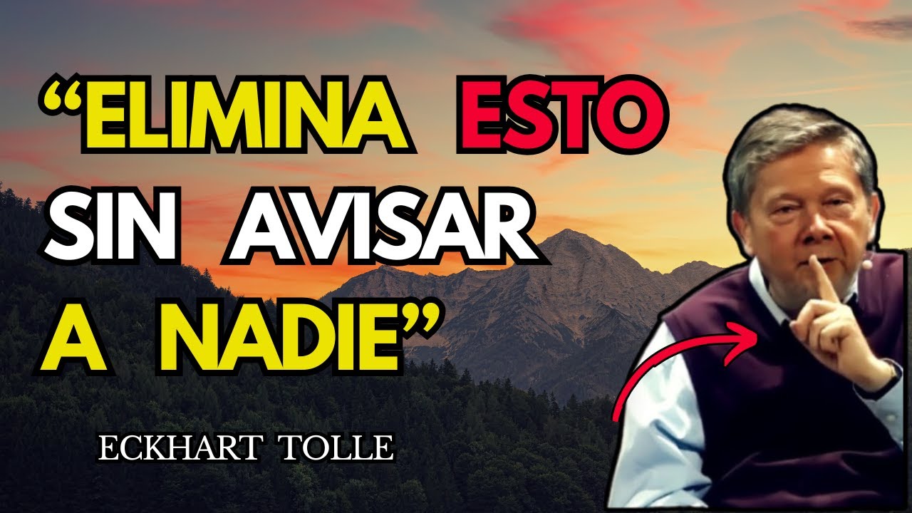 10 Cosas Que DEBES ELIMINAR de Tu VIDA en SILENCIO | Eckhart Tolle
