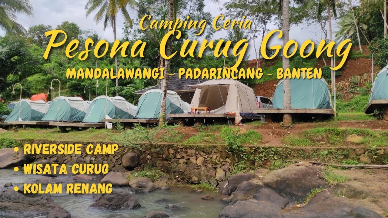 Camping Ceria di PESONA CURUG GOONG, Riverside Camp || Mandalawangi - Padarincang - Banten