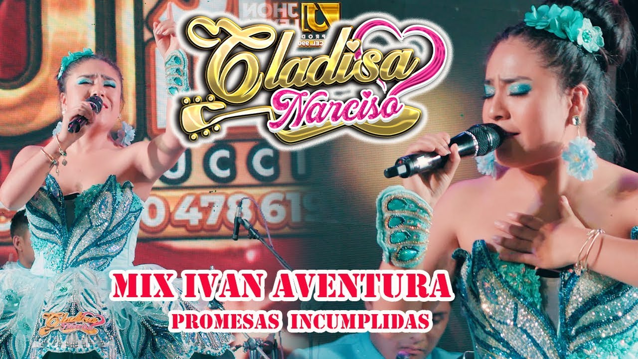 CLADISA NARCISO  💝  MIX IVAN AVENTURA - PROMESAS INCUMPLIDAS - 💞 EN CONCIERTO   2024  -4K ™✔