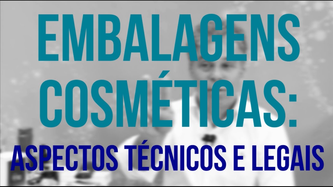 Embalagens Cosméticas: Aspectos Técnicos e Regulatórios