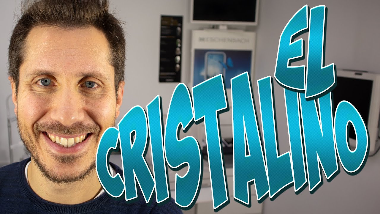 Todo lo que debes saber sobre el CRISTALINO y su acomodación