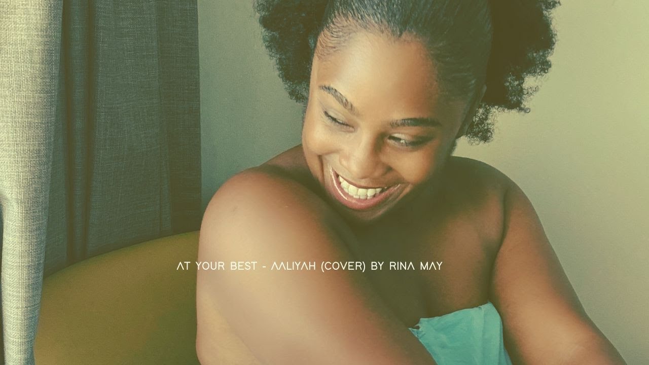 At Your Best - Aaliyah (Cover) by Rina May