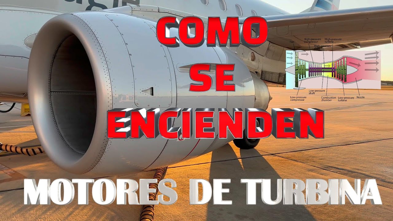 ¿COMO SE ENCIENDEN LOS MOTORES A TURBINA O TURBOFAN?