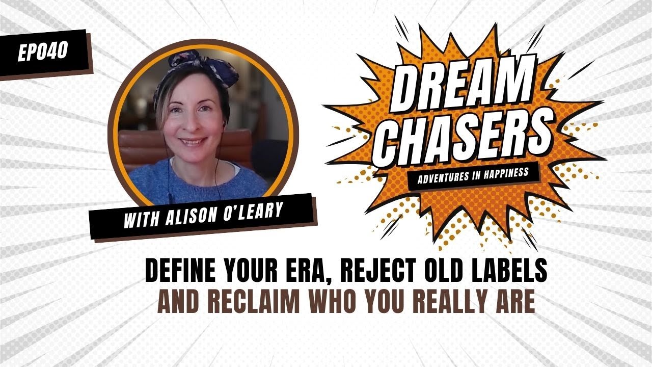 EP040 | Define your era, reject old labels and reclaim who you really are, with Alison O'Leary