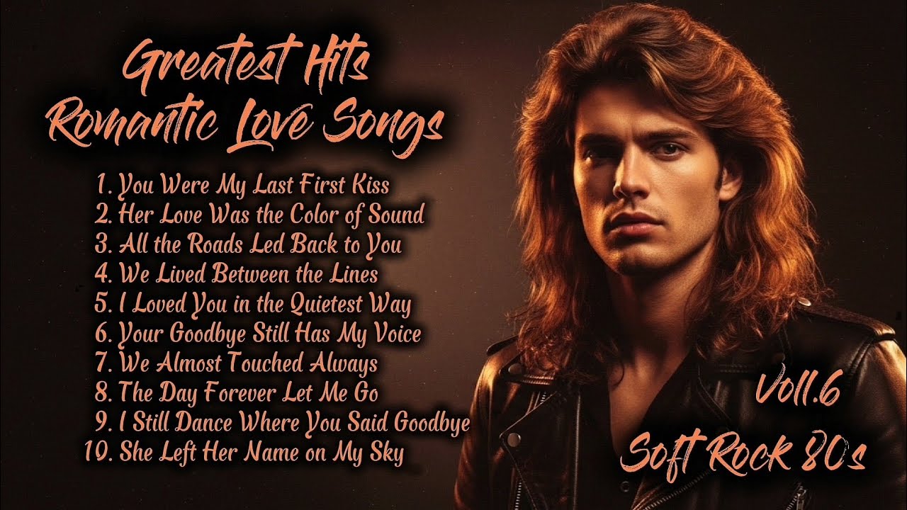 Greatest Hits Romantic Love Songs | Soft Rock 80s | You Were My Last First Kiss | Voll. 6