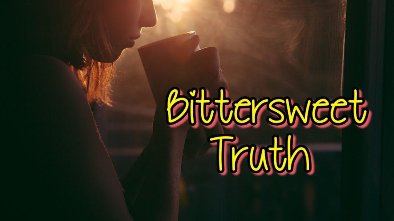 Bittersweet Truth. |  unspoken poetry