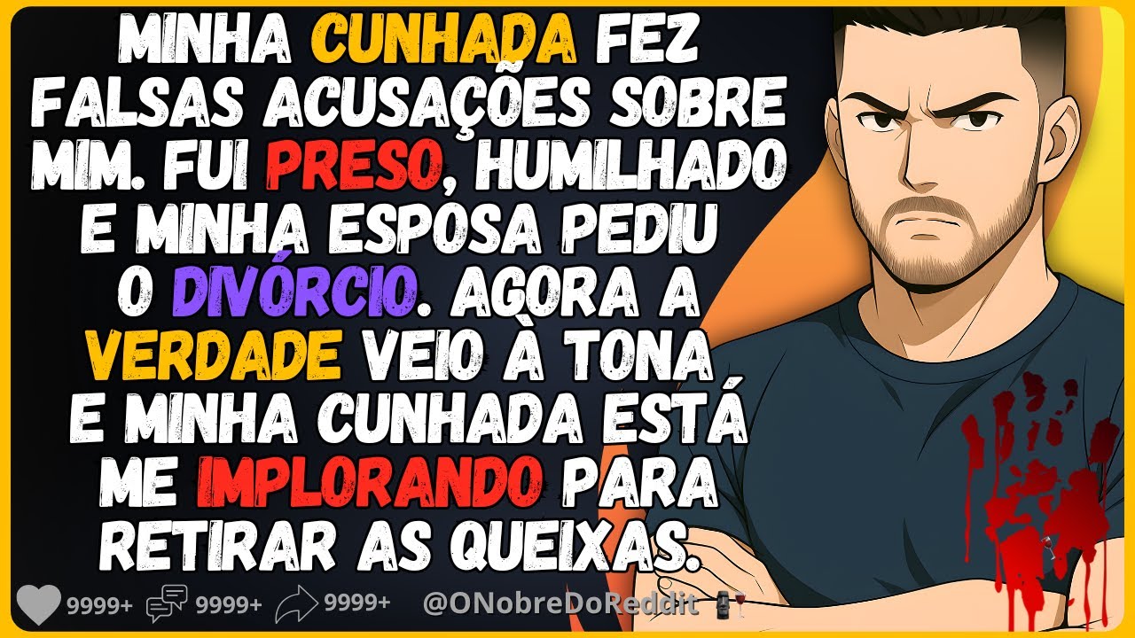 🗿🍷Minha cunhada fez falsas acusações sobre mim, fui preso. Então eu...