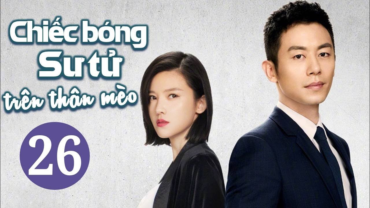 CHIẾC BÓNG SƯ TỬ TRÊN THÂN MÈO - Tập 26 | Phim Ngôn Tình Lãng Mạn Mới Nhất | iQIYI Phim Thuyết Minh