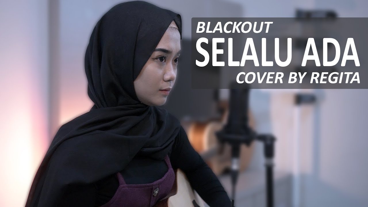 SELALU ADA - BLACKOUT (COVER BY REGITA)