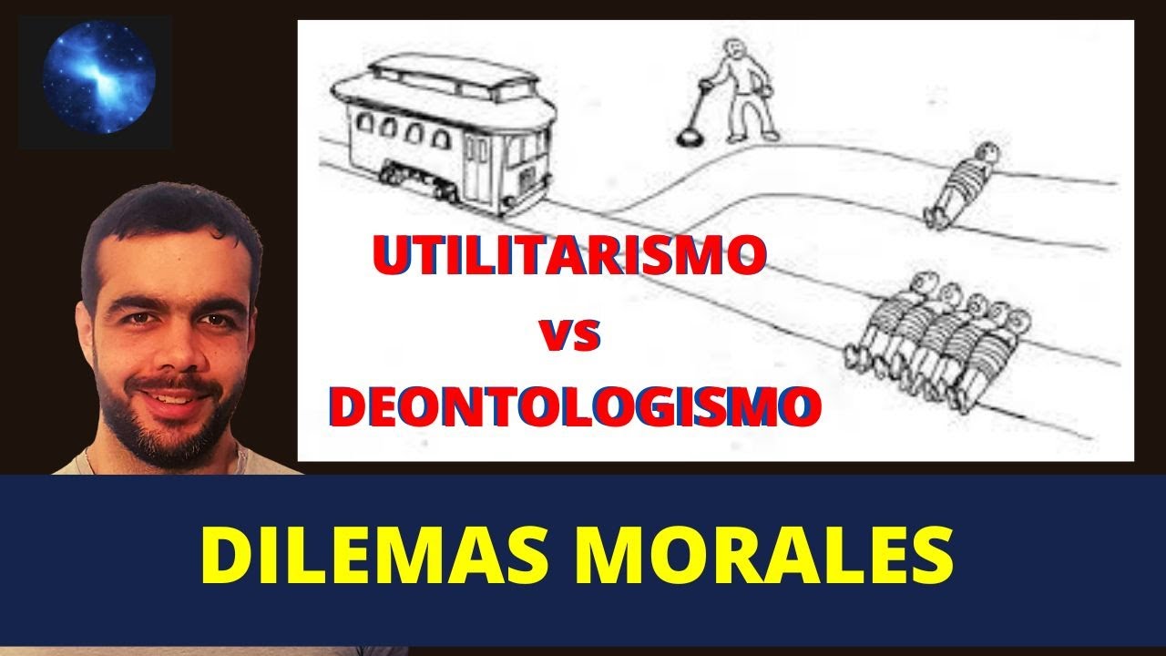 UTILITARISMO vs DEONTOLOGISMO ( Dilemas morales)