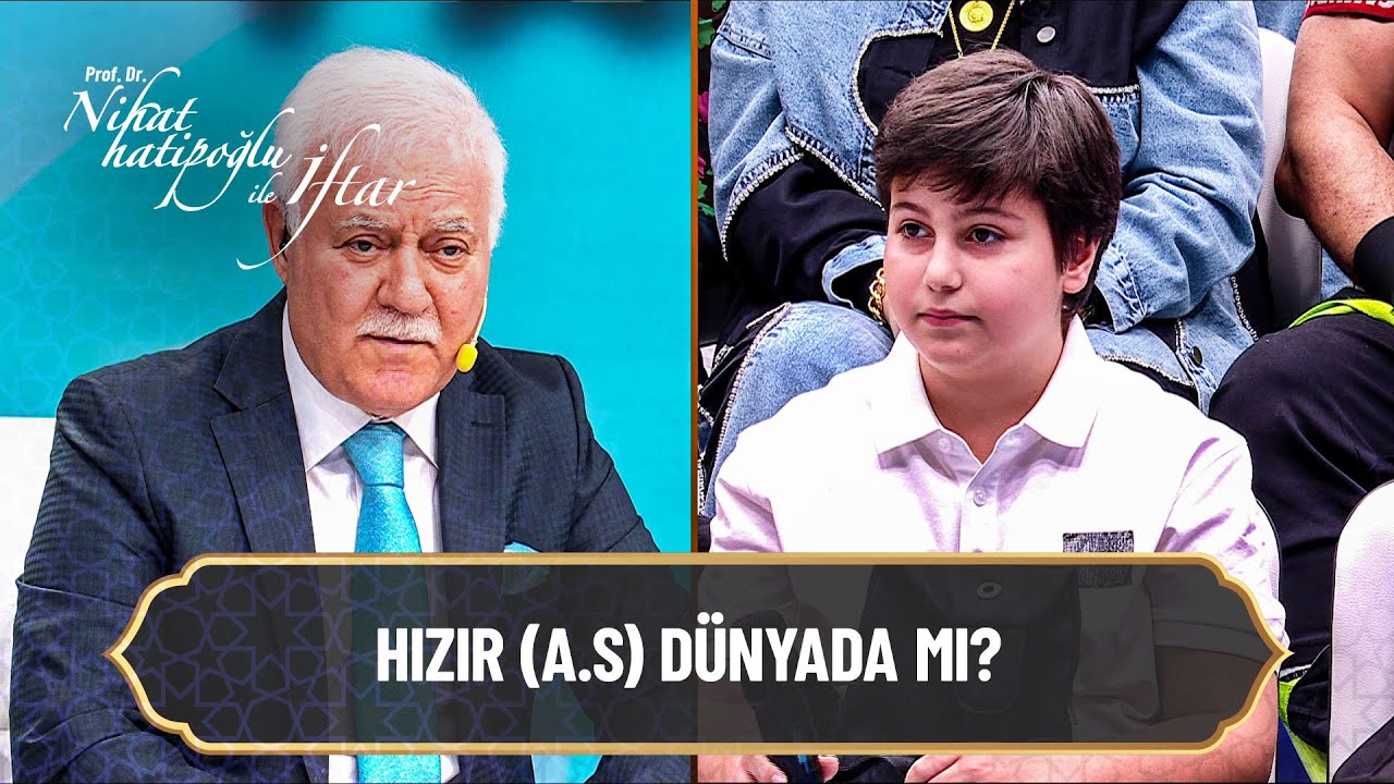 Hızır (a.s) bize yardım etmek için dünyada dolaşıyor mu? - Nihat Hatipoğlu ile İftar 15 Mart 2025