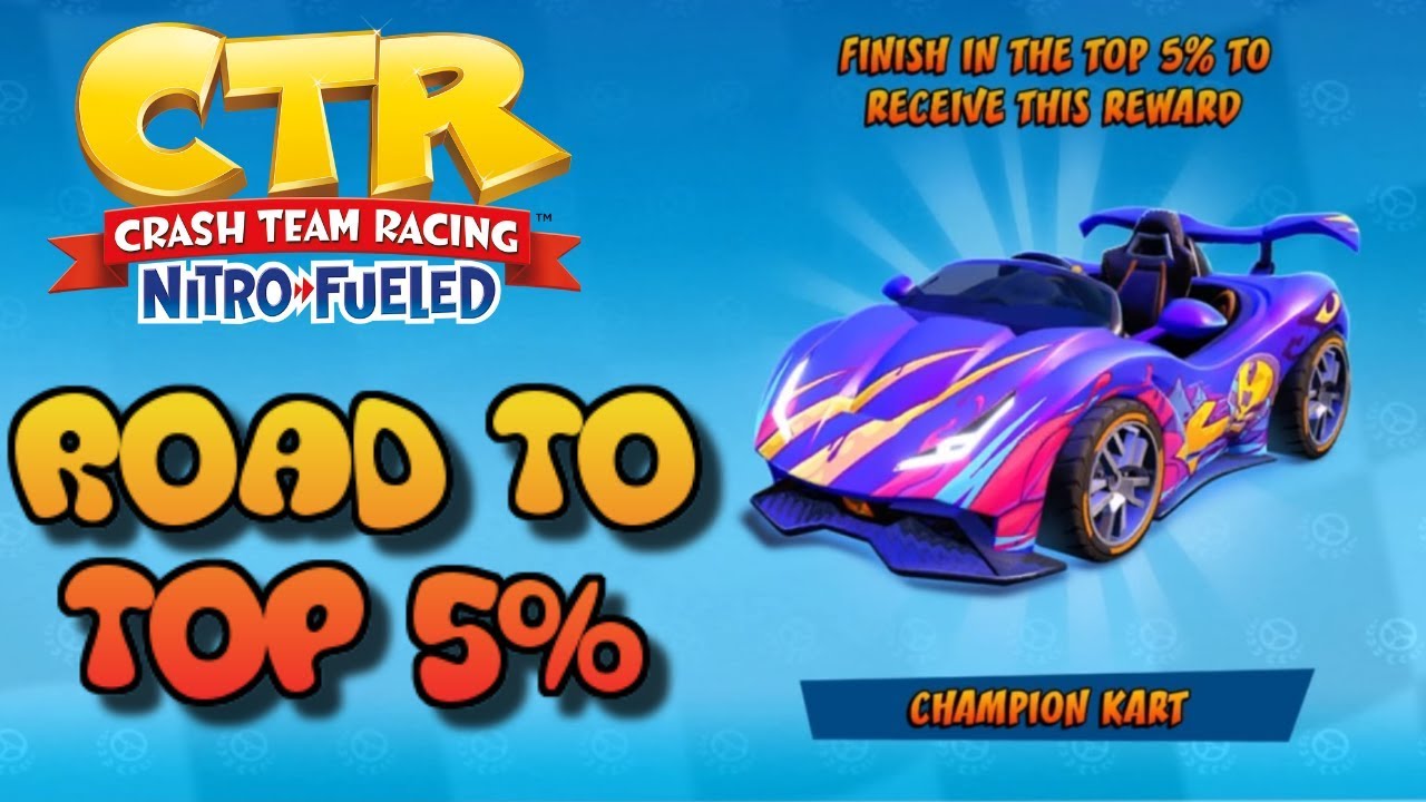 CTR NF ROAD TO TOP 5% GRAND PRIX ONLINE GAMEPLAY  - CHAMPION KART
