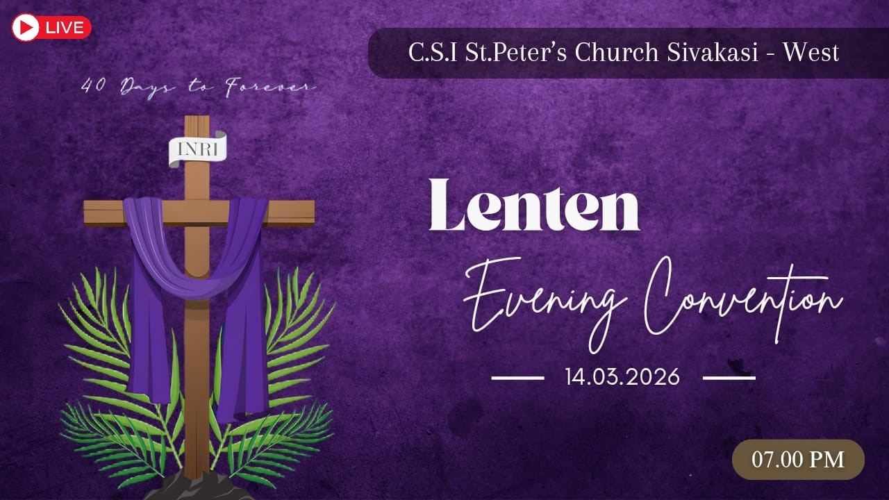Lenten Evening Convention - 7.00 PM  | 14.03.26 | CSI St. Peter's Church  | Sivakasi - West