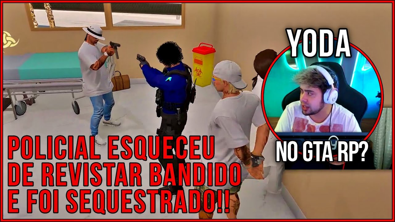 FIM DA TEP, PM ESQUECEU DE REVISTAR E FOI SEQUESTRADO , YODA NO GTA RP - CLIPES GTAV RP #226
