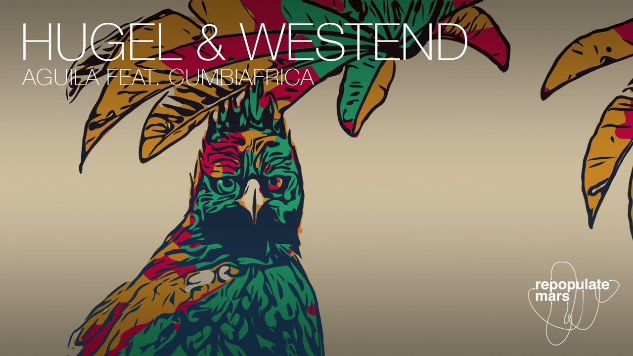 HUGEL & Westend - Aguila ft. Cumbiafrica