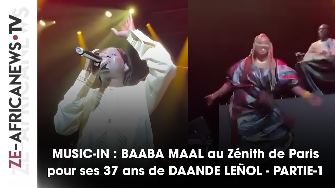 MUSIC-IN : BAABA MAAL au Zénith de Paris pour ses 37 ans de DAANDE LEÑOL - PARTIE-1