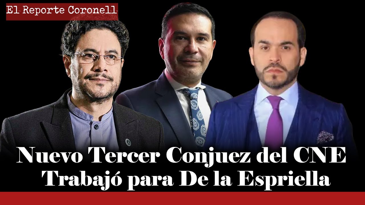 El Reporte Coronell | Nuevo conjuez del CNE para caso de Iván Cepeda trabajó con De La Espriella