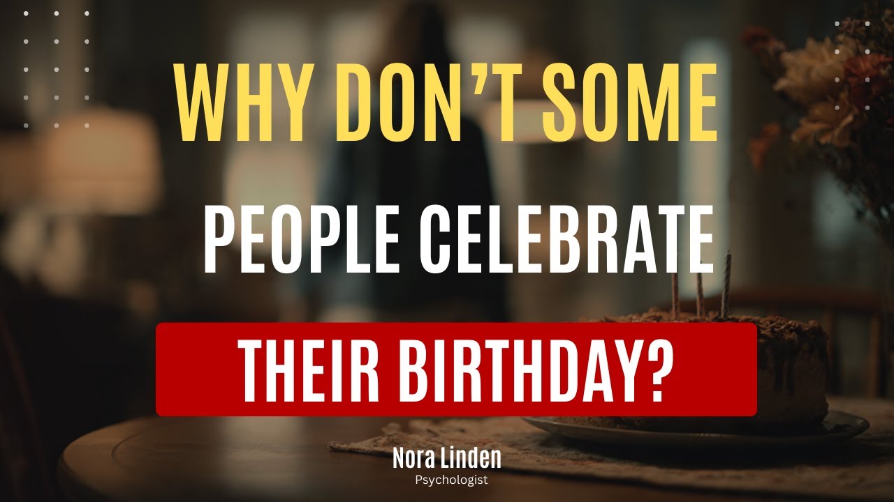 Why Some People Treat Their Birthday Like a Normal Day: A Psychological Truth | Nora Linden