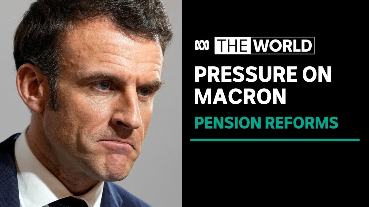 Pressure mounts for Emmanuel Macron over France's pension reforms | The World