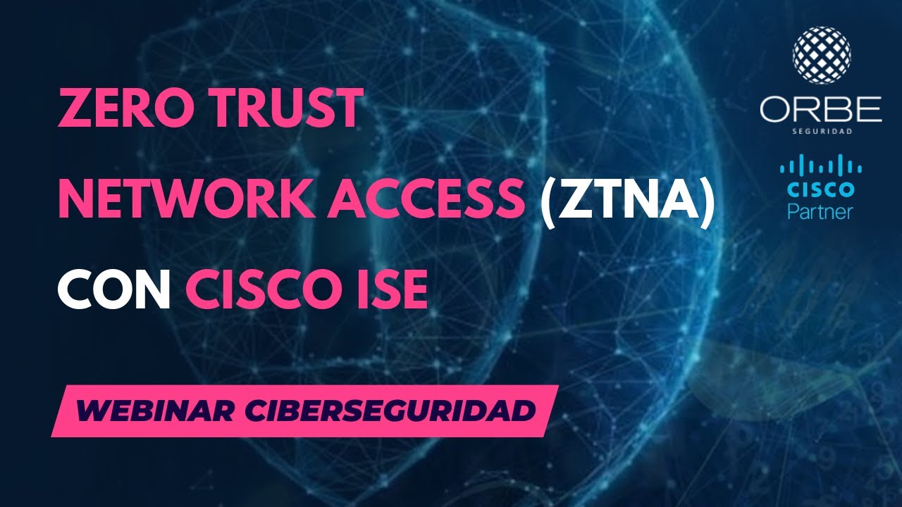 Webinar Seguridad - ZTNA Cisco ISE