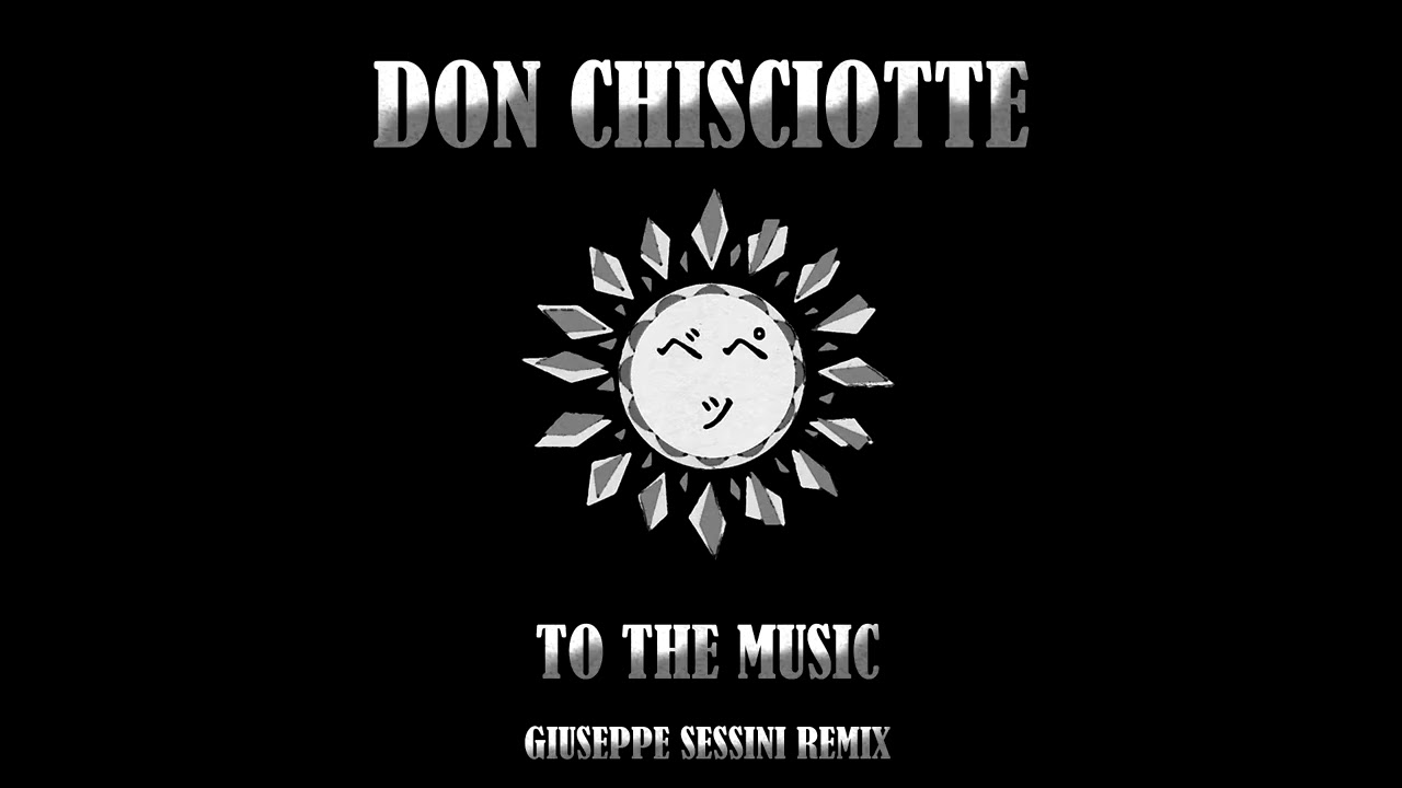 Don Chisciotte - To The Music (Giuseppe Sessini Remix)