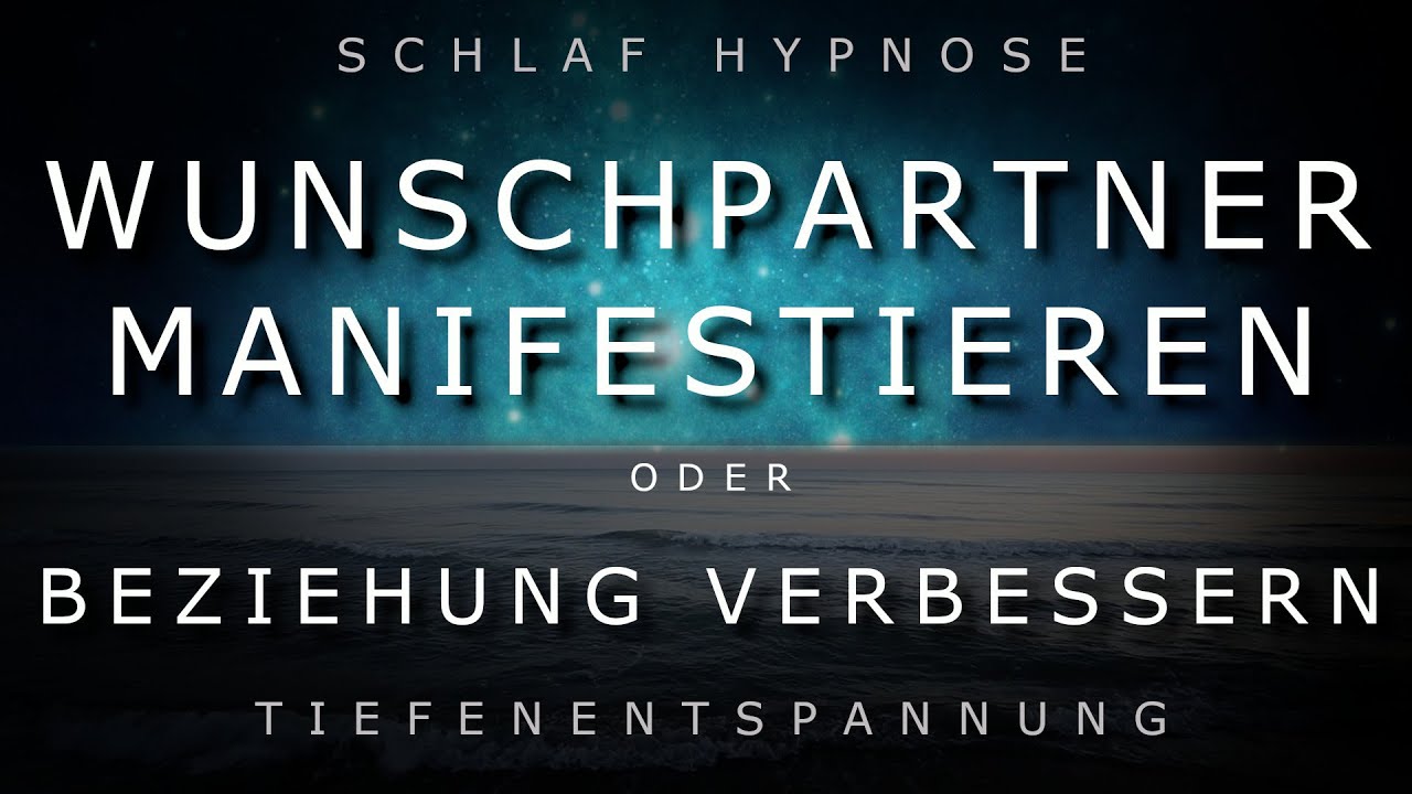 Tiefschlaf Hypnose 💓 Wunschpartner manifestieren ~ Beziehung verbessern ⚡ Sehr Sensitiv ⚡ [2020]