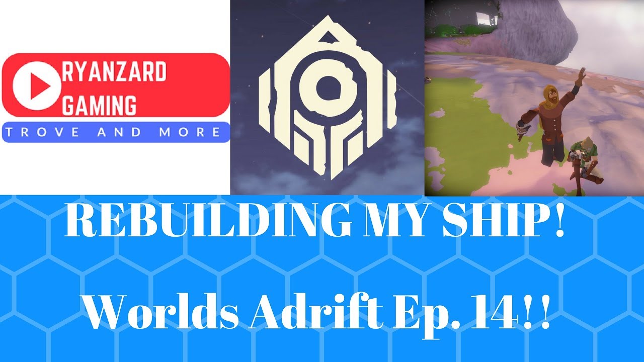 REBUILDING THE SHIP! Worlds Adrift Ep.16!