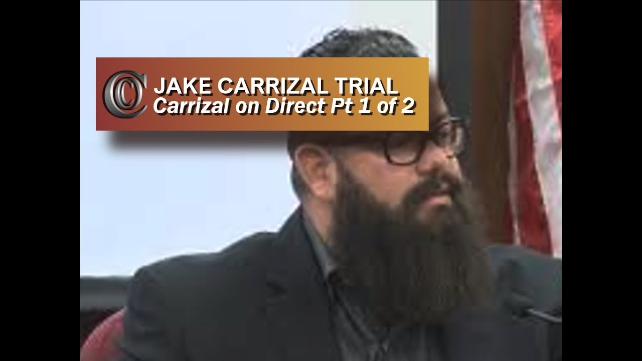 JAKE CARRIZAL TRIAL - 🍿 Carrizal on Direct (Pt. 1 of 2) (2017)