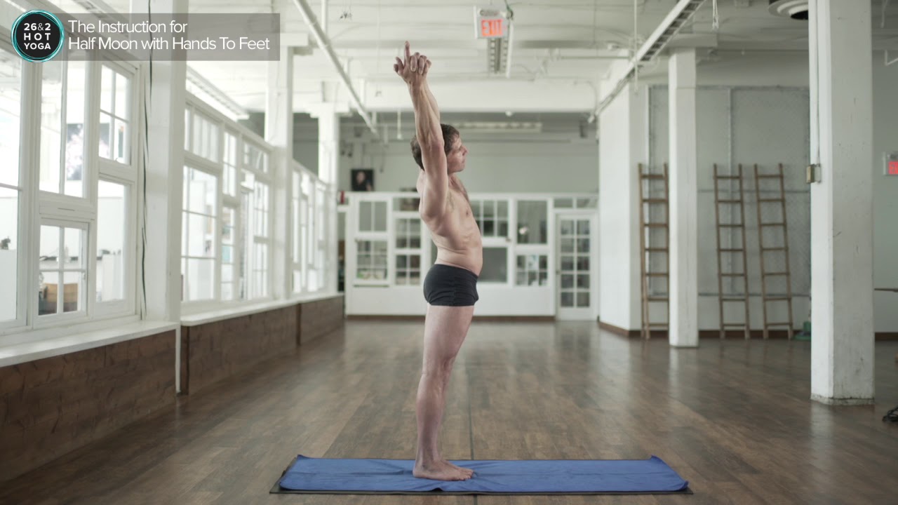 Learn 26&2 Hot Yoga /Bikram - Half Moon / Hands To Feet Pose - Ardha Chandrasana with Padahastasana