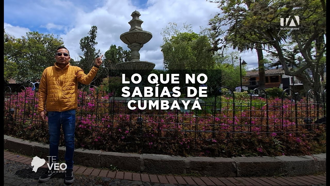 TE VEO ECUADOR | LO QUE NO SAB&Iacute;AS DE CUMBAY&Aacute;