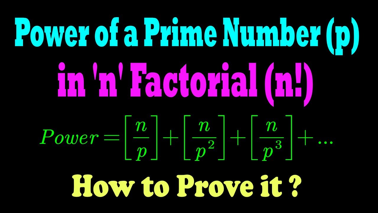 Power of a Prime Number (p) in 'n' Factorial (n!) - Proof | Number Theory