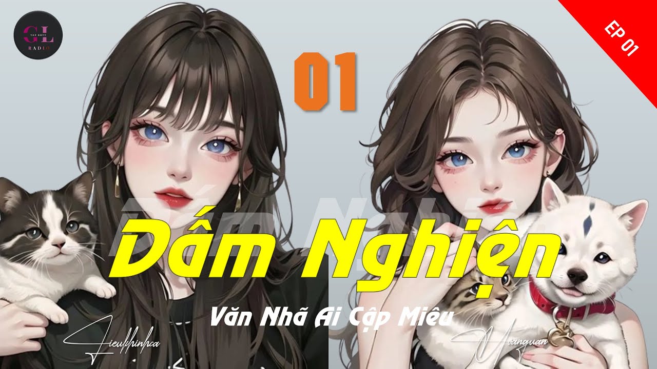 EP.1 - Dấm nghiện - Văn Nhã Ai Cập Miêu - [Bách Hợp - Ngọt Văn - Dấm chua]
