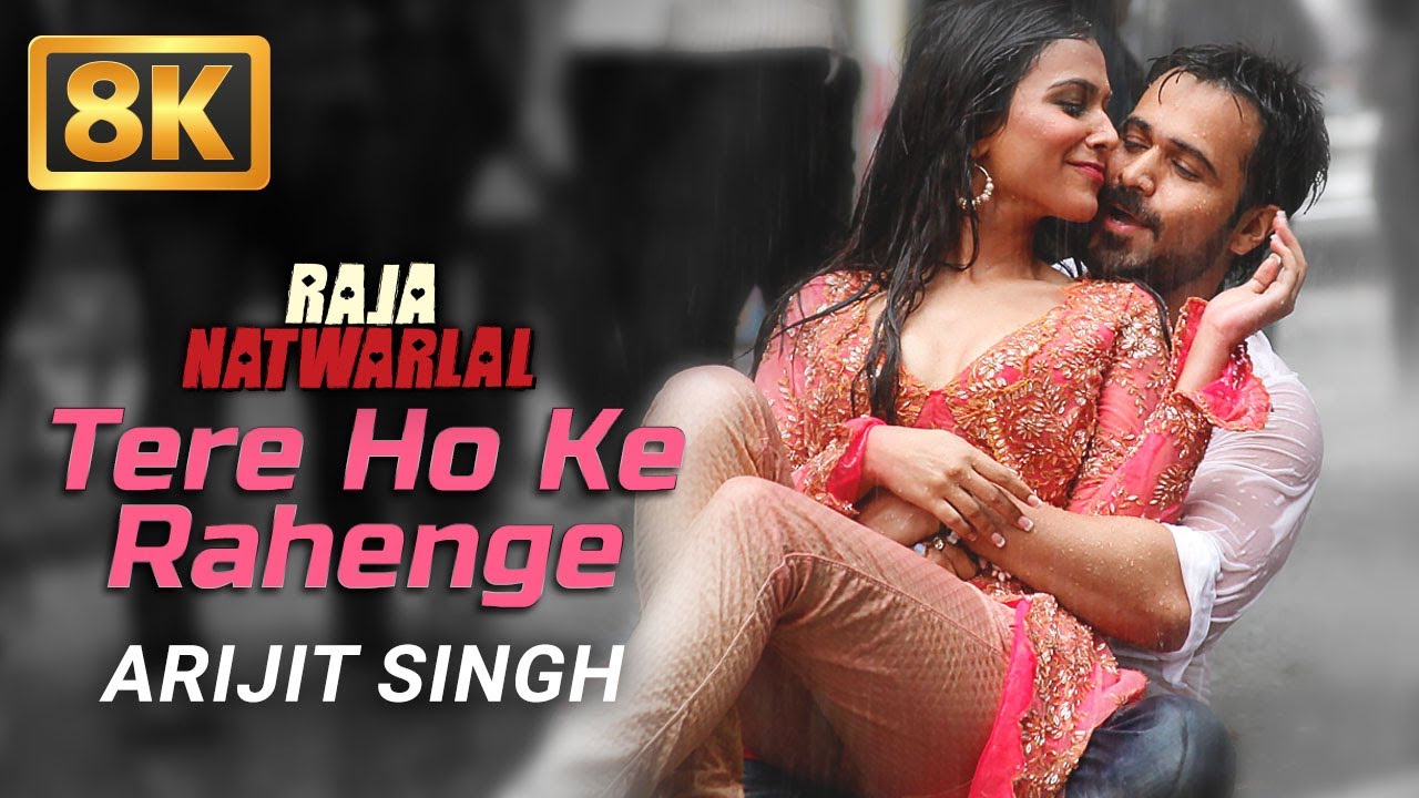 Tere Ho Ke Rahenge (8K Video) |Raja Natwarlal| Arijit Singh |Emraan Hashmi|Humaima Malik | Love Song
