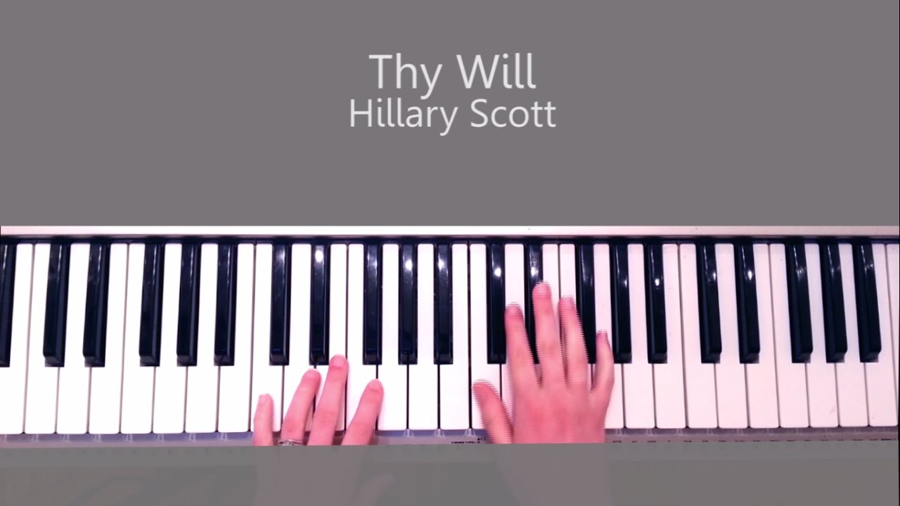 Thy Will -  Hillary Scott Piano Tutorial and Chords