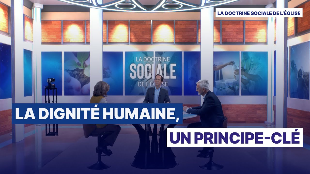 La dignit&eacute; humaine, un principe-cl&eacute;