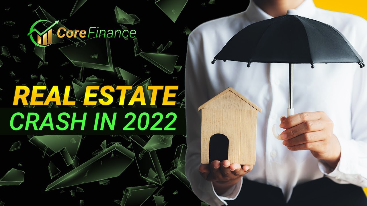 The Real Estate Crash of 2022: What You Need to Know?!