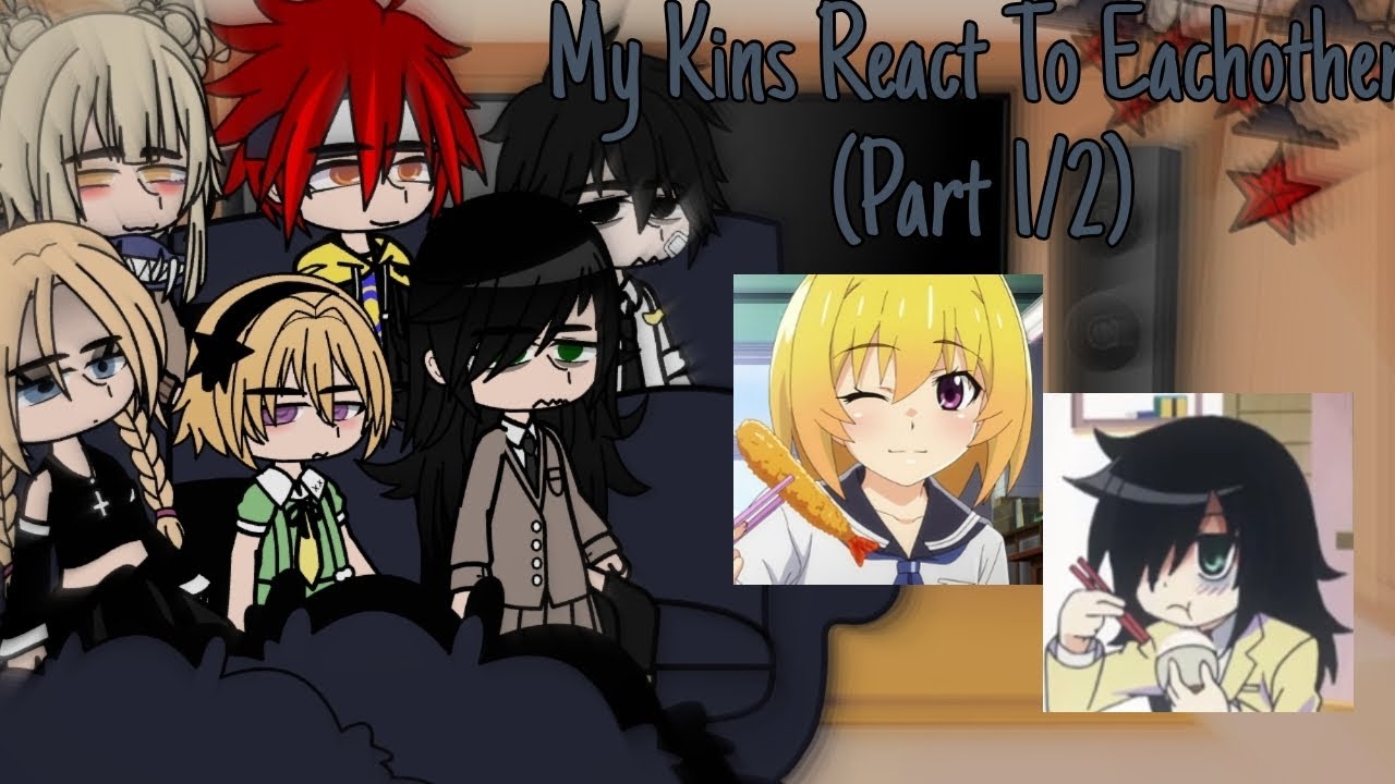 My Kins React To Eachother (Part 1/2) Tomoko Kuroki, Satako Hojo